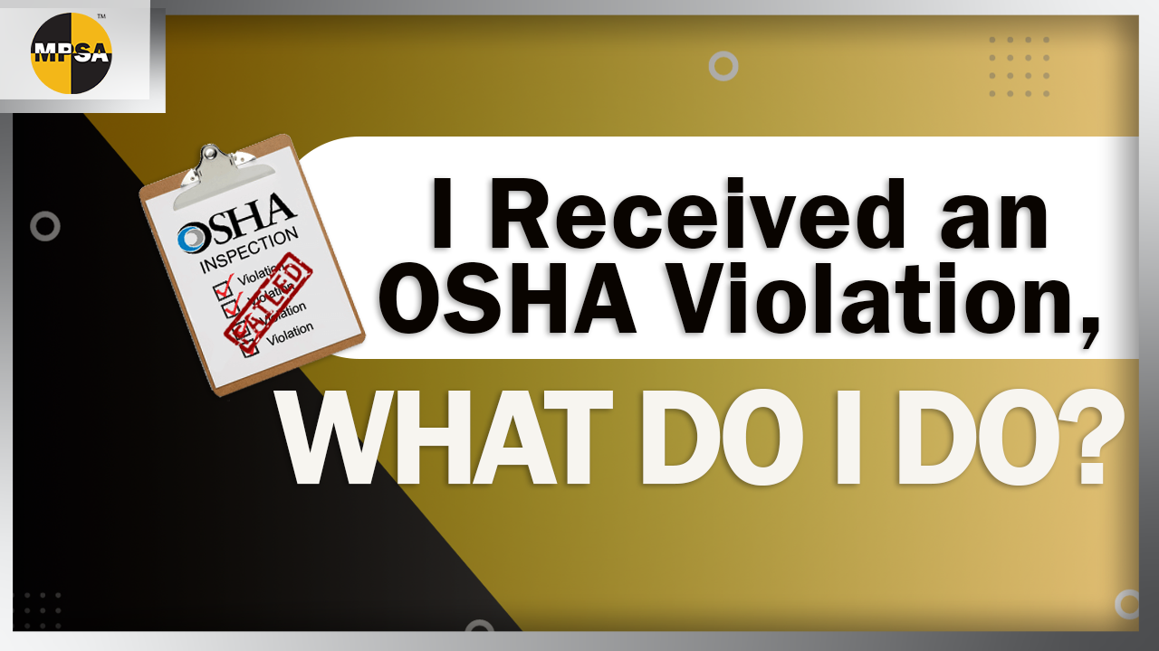 OSHA Violations 101 I Received an OSHA Violation, What Do I Do?